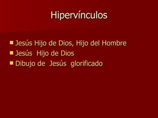 Hipervínculos Jesús Hijo de Dios, Hijo del Hombre Jesús Hijo de Dios Dibujo de Jesús glorificado