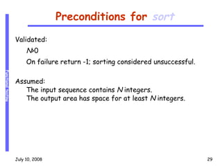 Preconditions for  sort Validated: N >0 On failure return -1; sorting considered unsuccessful. Assumed: The input sequence contains  N  integers. The output area has space for at least  N  integers. 