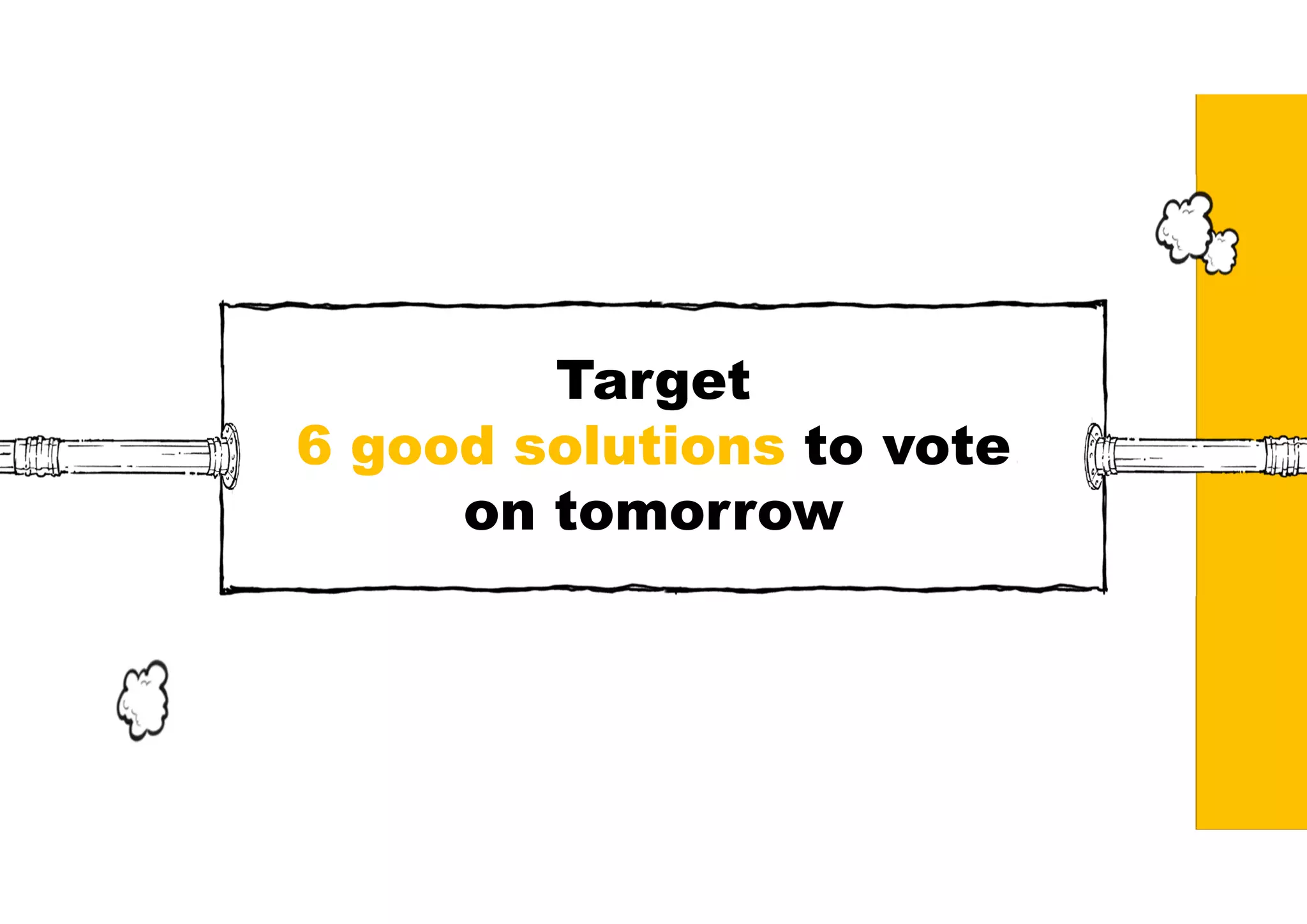 Target
6 good solutions to vote
on tomorrow
 