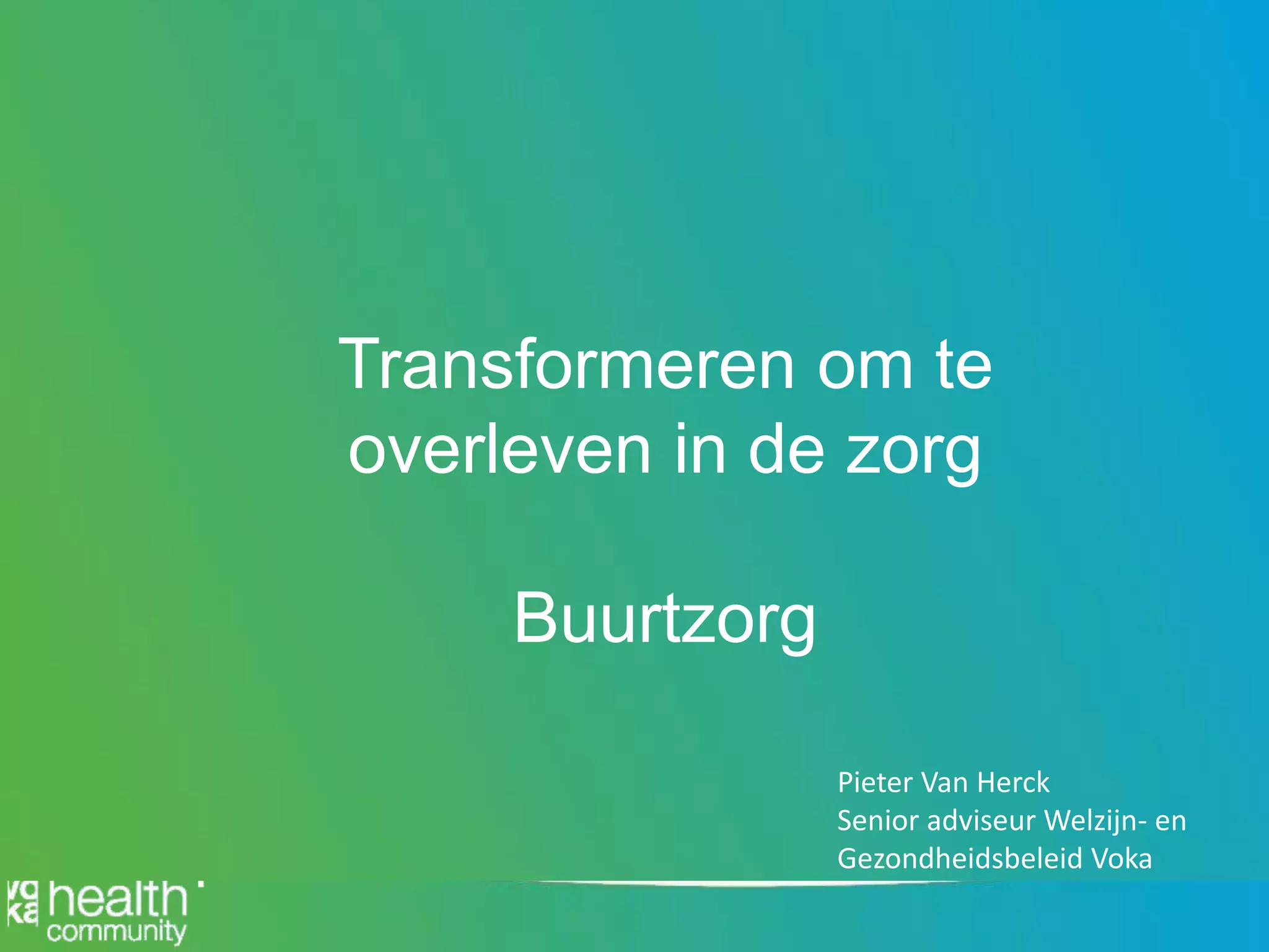 Transformeren om te overleven in de zorg - Pieter Van Herck | PPT