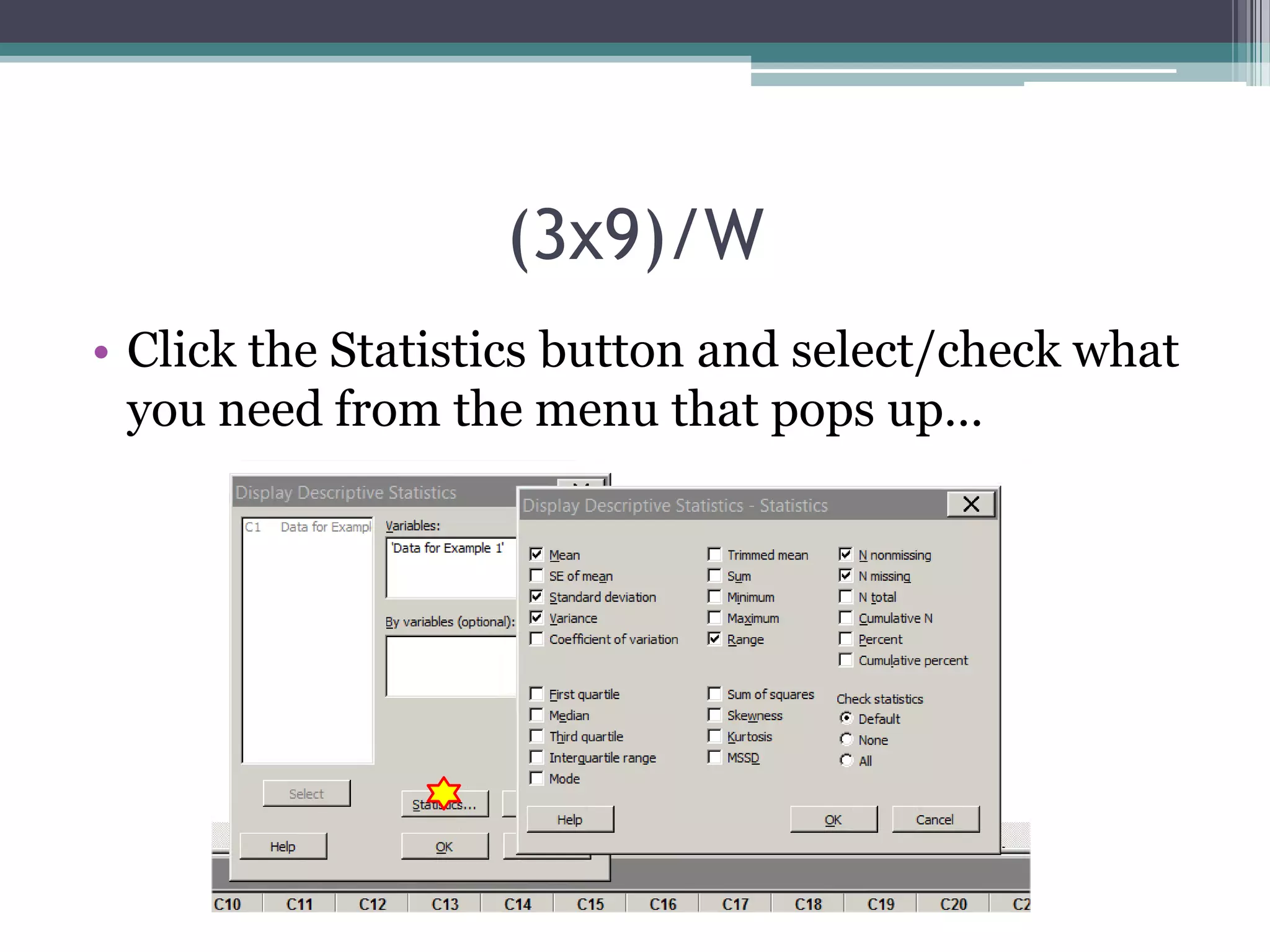 (3x9)/W
• Click the Statistics button and select/check what
you need from the menu that pops up…

 