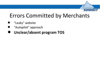 Errors Committed by Merchants <ul><li>“ Leaky” website </li></ul><ul><li>“ Autopilot” approach </li></ul><ul><li>Unclear/a...
