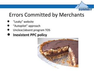 Errors Committed by Merchants <ul><li>“ Leaky” website </li></ul><ul><li>“ Autopilot” approach </li></ul><ul><li>Unclear/a...