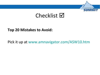 Checklist   Top 20 Mistakes to Avoid: Pick it up at  www.amnavigator.com/ASW10.htm   
