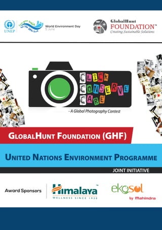 - A Global Photography Contest 
GLOBALHUNT FOUNDATION (GHF) 
UNITED NATIONS ENVIRONMENT PROGRAMME 
JOINT INITIATIVE 
 