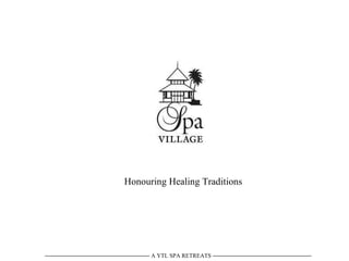Honouring Healing Traditions ——————————————————  A YTL SPA RETREATS  ————————————————— 