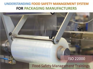 UNDERSTANDING FOOD SAFETY MANAGEMENT SYSTEM
FOR PACKAGING MANUFACTURERS
 