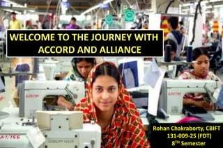 WELCOME TO THE JOURNEY WITH
ACCORD AND ALLIANCE
Rohan Chakraborty, CBIFT
131-009-25 (FDT)
8TH Semester
 