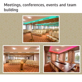 Meetings, conferences, events and team
building
 