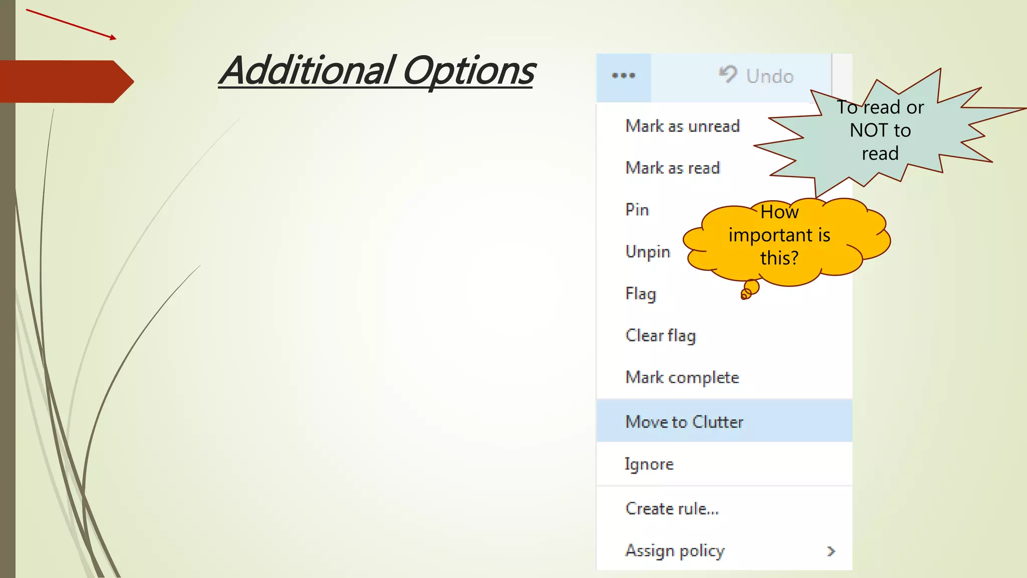 Additional Options
To read or
NOT to
read
How
important is
this?
 