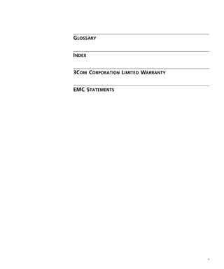 v
GLOSSARY
INDEX
3COM CORPORATION LIMITED WARRANTY
EMC STATEMENTS
16980ua.bk Page v Friday, April 30, 1999 9:03 AM
 