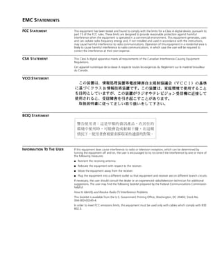 EMC STATEMENTS
FCC STATEMENT This equipment has been tested and found to comply with the limits for a Class A digital device, pursuant to
part 15 of the FCC rules. These limits are designed to provide reasonable protection against harmful
interference when the equipment is operated in a commercial environment. This equipment generates, uses
and can radiate radio frequency energy and, if not installed and used in accordance with the instructions,
may cause harmful interference to radio communications. Operation of this equipment in a residential area is
likely to cause harmful interference to radio communications, in which case the user will be required to
correct the interference at their own expense.
CSA STATEMENT This Class A digital apparatus meets all requirements of the Canadian Interference-Causing Equipment
Regulations.
Cet appareil numérique de la classe A respecte toutes les exigences du Règlement sur le matériel brouilleur
du Canada.
VCCI STATEMENT
BCIQ STATEMENT
INFORMATION TO THE USER If this equipment does cause interference to radio or television reception, which can be determined by
turning the equipment off and on, the user is encouraged to try to correct the interference by one or more of
the following measures:
s Reorient the receiving antenna.
s Relocate the equipment with respect to the receiver.
s Move the equipment away from the receiver.
s Plug the equipment into a different outlet so that equipment and receiver are on different branch circuits.
If necessary, the user should consult the dealer or an experienced radio/television technician for additional
suggestions. The user may find the following booklet prepared by the Federal Communications Commission
helpful:
How to Identify and Resolve Radio-TV Interference Problems
This booklet is available from the U.S. Government Printing Office, Washington, DC 20402, Stock No.
004-000-00345-4.
In order to meet FCC emissions limits, this equipment must be used only with cables which comply with IEEE
802.3.
16980ua.bk Page 61 Friday, April 30, 1999 9:03 AM
 