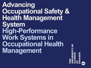 Advancing
Occupational Safety &
Health Management
System
High-Performance
Work Systems in
Occupational Health
Management
 
