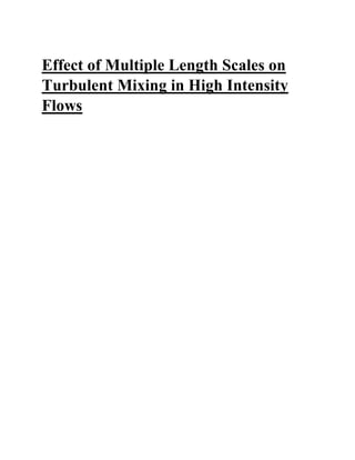 Effect of Multiple Length Scales on
Turbulent Mixing in High Intensity
Flows
 
