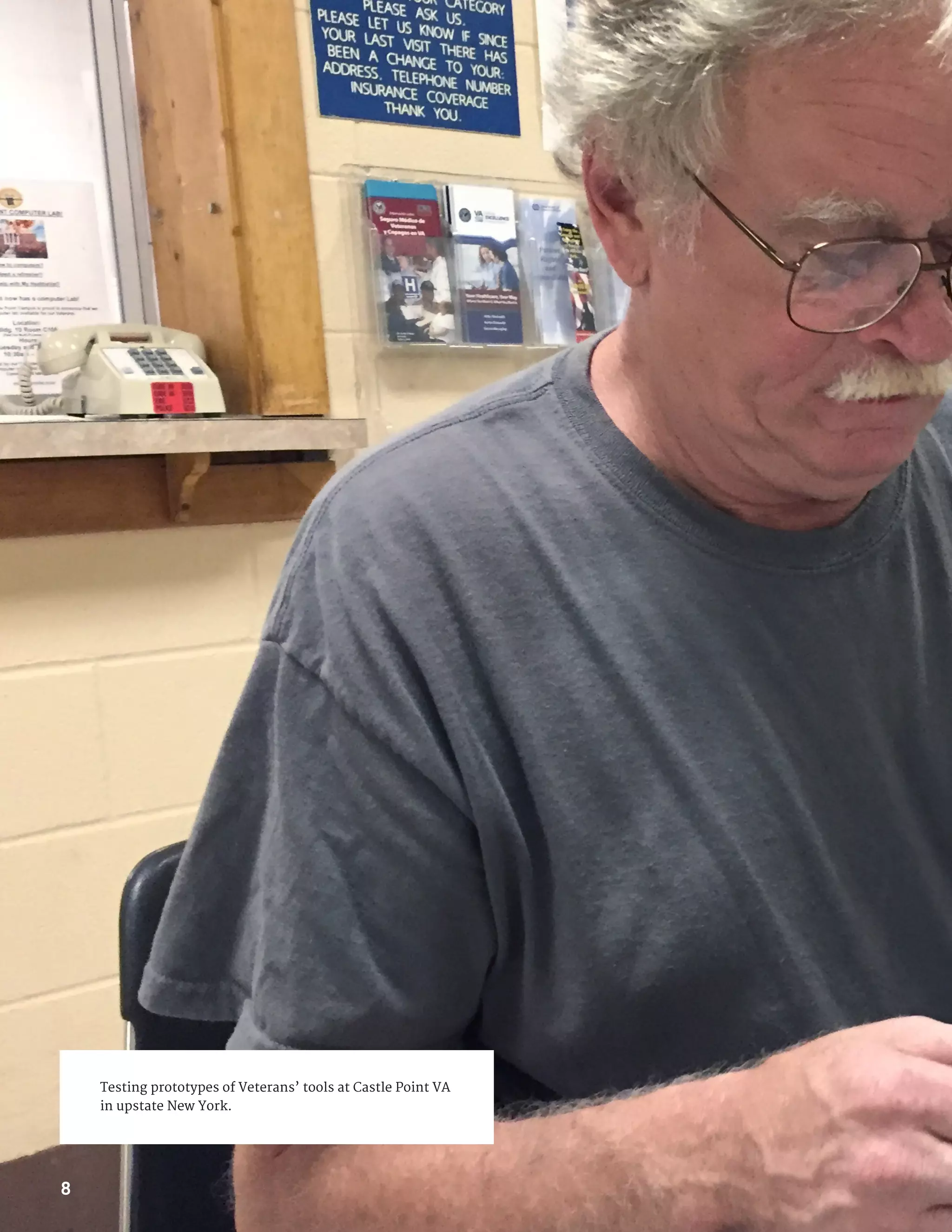 SECTION INDICATOR
Testing prototypes of Veterans’ tools at Castle Point VA
in upstate New York.
8
 