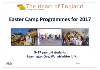 Easter Camp Programmes for 2017
5- 17 year old students
Leamington Spa, Warwickshire, U.K.
 