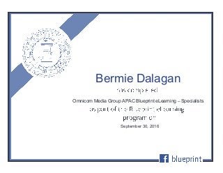 Omnicom Media Group APAC Blueprint eLearning – Specialists
September 30, 2016
Bermie Dalagan
 