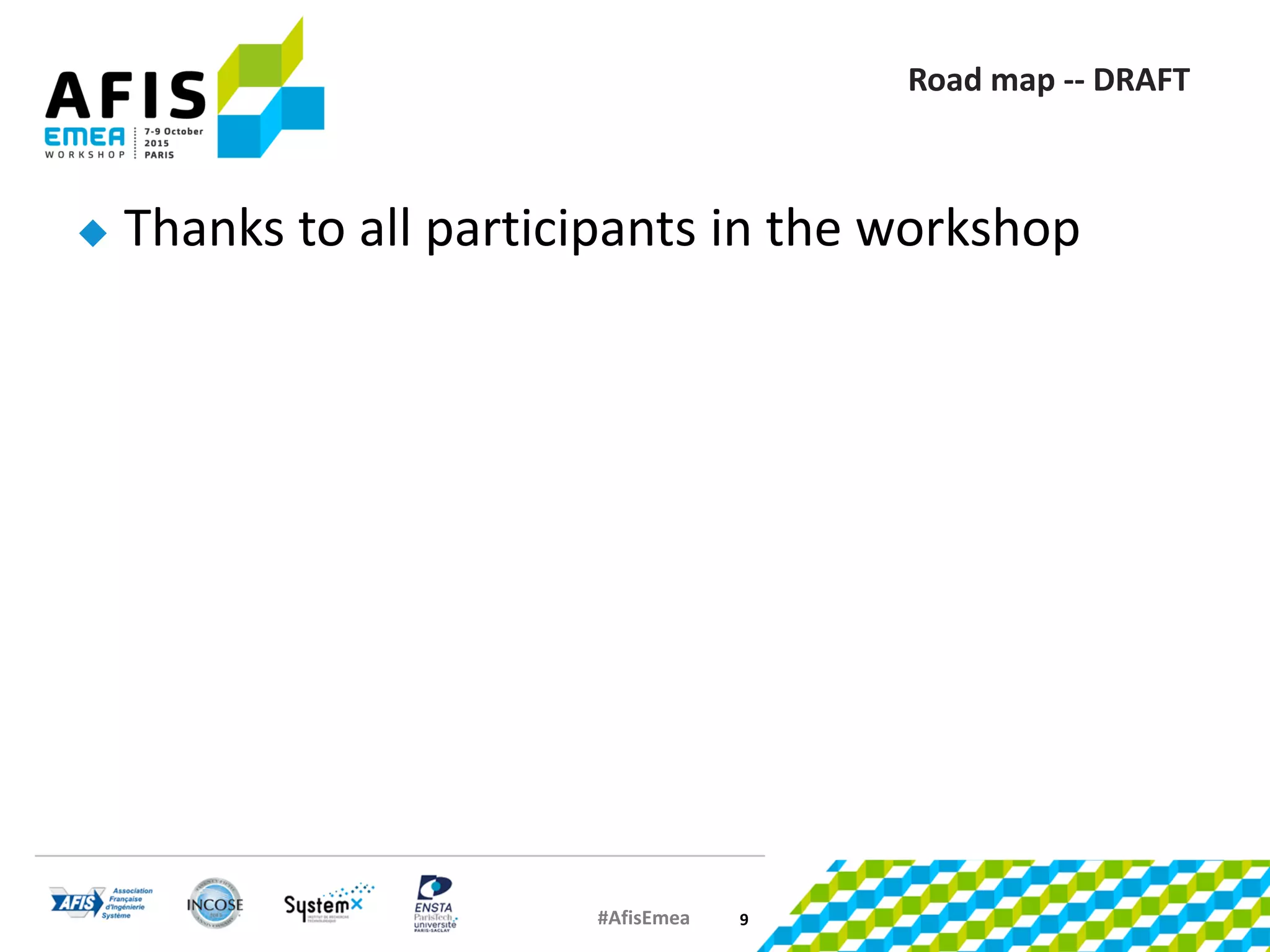 #AfisEmea
Road map -- DRAFT
 Thanks to all participants in the workshop
9
 