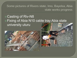 Casting of Riv-N8
Fixing of Abia N10 cable tray Abia state
university uturu
 