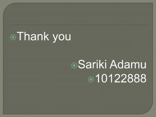 Thank you
Sariki Adamu
10122888
 