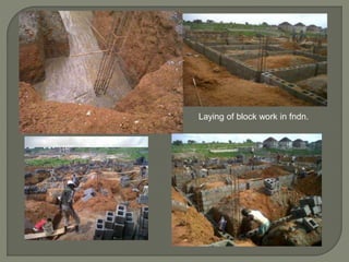 Laying of block work in fndn.
 