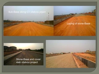 Sub-Base along C1 vitalvox prject
Laying of stone-Base
Stone-Base and cover
slab vitalvox project
 