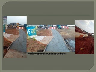 Work way and roundabout drains
 