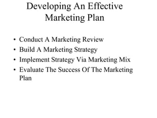 Build A Marketing Strategy
Generic Strategies For
DIFFERENTIAL
ADVANTAGE
* Product Differentiation
* Cost Leadership
* Spe...