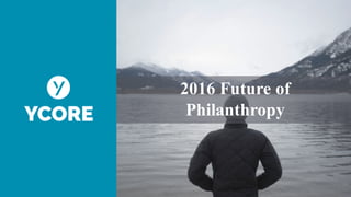 2016 Future of
Philanthropy
 