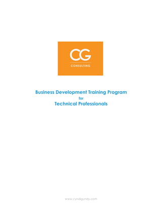 www.cyndigundy.com
Business Development Training Program
for
Technical Professionals
 
