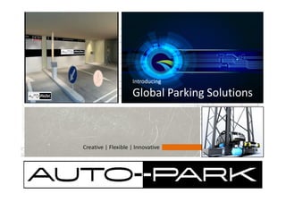 Introducing
Global Parking Solutions
Creative | Flexible | Innovative
 