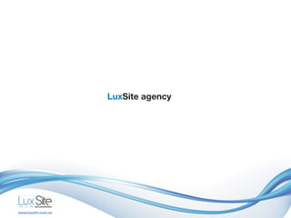 LuxSiteagency
www.luxsite.com.ua
 