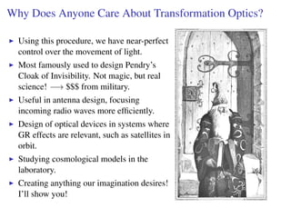 Why Does Anyone Care About Transformation Optics?
Using this procedure, we have near-perfect
control over the movement of ...