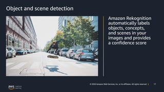 17© 2020 Amazon Web Services, Inc. or its affiliates. All rights reserved |
Object and scene detection
 