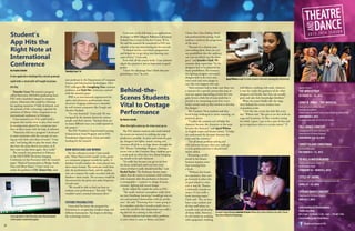 AgathaChristie’s
THE MOUSETRAP
OCTOBER 16 – 24, 2015
JUNIE B. JONES – THE MUSICAL
BookandLyricsbyMarcyHeisler
MusicbyZinaGoldrich
AdaptedfromtheJunieB.JonesseriesofbooksbyBarbaraPark
NOVEMBER 4, 2015
IncollaborationwithCESArtsfortheSchools
FALL DANCE CONCERT
ChoreographedbyJamieMcGreevy’06
FeaturingtheFSUDanceCompany
NOVEMBER 13 & 14, 2015
CONEY ISLAND CHRISTMAS
ByDonaldMargulies
DECEMBER 4 – 13, 2015
TO KILL A MOCKINGBIRD
BasedonthebookbyHarperLee
ByChristopherSergel
FEBRUARY 26 – MARCH 5, 2016
[TITLE OF SHOW]
MusicandLyricsbyJeﬀBowenlBookbyHunterBell
APRIL 15 – 23, 2016
SPRING DANCE CONCERT
FeaturingtheFSUDanceCompany
MAY 6 & 7, 2016
Information&Reservations
Theatre Box Oﬃce
M-F, 9 am – 12:30 pm | 1:30 – 4 pm | 301.687.7462
www.frostburg.edu/TheatreDance
Theatre and Dance at FSU
THEATRE
DANCE
AND
2 0 1 5 . 2 0 1 6 S E A S O N
A new application developed by a recent graduate
could strike a chord with self-taught musicians
one day.
Timothy Cross ’14 created a program
called Musicians Aid before graduating from
FSU with a bachelor’s degree in computer
science. Musicians Aid could be a blessing
for aspiring musicians if fully developed, and
the promise of the technology captured the
attention of Silicon Valley companies at an
international conference in February.
Cross wanted to see if he could build a
program that teaches how to play sheet music
by turning notes played by a musician into
lines of sheet music with the help of software.
“Musicians Aid was a program I developed
to assist musicians with the concept of com-
ing up with their own ideas of music,” Cross
said, “and being able to play the notes, then
also have the notes shown on screen, so if
they want to play them again, they could.”
The research was presented in February
at the IS&T/SPIE Electronic Imaging
Conference in San Francisco with the research
paper “Musical Examination to Bridge Audio
Data and Sheet Music.” Cross’ work was
under the guidance of Dr. Xunyu Pan, assis-
Cross now works full-time as an applications
developer at IBM Allegany Ballistics Laboratory
Federal Data Center in Rocket Center, W.Va.
He said the research he completed at FSU was
valuable as he was interviewing for his new job.
“It helped me be a way better programmer
and helped me to get deep into learning con-
cepts of Java,” Cross said.
Even with all the course work, Cross acknowl-
edged that passion is just as important as good
grades.
“I have the advantage that I think that pro-
gramming is fun,” he said.
Behind-the-
Scenes Students
Vital to Onstage
Performance
By Charles Schelle
When the lights come up, the show must go on.
The FSU theatre students who work behind
the scenes are essential in making any stage
production possible. As plays and musicals gear
up, designers for lights, sound, seating and
costumes all pitch in to stage shows through the
FSU Theatre Technology Program. During a
recent visit to the Costume Shop, students gave
a sneak peek on what they love about bringing
out details to fit each character.
“It’s really fun because you get to see how
the show could look until you have your
vision of what it really should look like,” said
Rachel Saylor. The freshman theatre major
added that she wants to continue with working
with costumes after she graduates or become
a scenographer – a person in charge of scene,
costume, lighting and sound design.
Saylor added she is glad she came to FSU.
“The small, intimate atmosphere really drew
me into Frostburg, knowing I would get one-on-
one and personal relationships with my profes-
sors,” she said. “Knowing that I wasn’t going to
be a number, and that I would actually have a
name for myself in this department was really a
big deal for me coming to this school.”
Theatre students had some tricky problems
to solve when it came to Romeo and Juliet:
Choose Your Own Ending, which
was performed this spring. Each
audience voted on the progression
of the story.
“Because it’s a choose-your-
own-ending show, there are vari-
ous possibilities that the audience
can vote on which way the show
goes,” said Jennifer Clark ’99,
costume shop supervisor. “So the
designers had to be prepared for
those possibilities. For instance,
the lighting designer and sound
designer had to do extra cues,
extra work and extra design in
case this vote happens this way.
“And costumes had to make sure there was
a costume for a specific person that may or
may not appear depending on how the vote
goes. It was a little bit of extra work but it
proved to be interesting to see how every-
body’s minds work as they worked to develop
the designs.”
The Costume Shop students said they
loved being challenged to create stunning, yet
practical, pieces.
“I realize the costume sort of helps the
character become the character, or the actor
become the character,” said Apryl Wilson,
an English major and theatre minor. “It helps
me understand the dynamic between the
actor and the costumes.”
“I’m all about problem solving and
trial and error because then you really get
it to be perfect and how it should look,”
Saylor added.
Becoming a profes-
sional in the theatre
business requires more
than learning from
a book.
“Without this hands-
on experience, they can’t
go forward in other jobs
or grad school or what-
ever it may be. Theatre
is definitely a hands-on
major. It’s not really a
book-learning major,”
Clark said. “Yes, we have
basic script analysis and
all that stuff where we
actually read and develop
all those skills. However,
it’s the hands-on working
with equipment, working
with fabrics, working with tools, whatever
it may be, under the guidance of the other
designers and faculty that they can actually
grow and take their knowledge elsewhere.”
When the actors finally take the stage,
these behind-the-scenes workers have
tremendous pride.
“I feel like this is how Jen feels like every
day,” Wilson said. “She gets to see her work on
stage and in person. It’s like a mother seeing
her child, I guess. I get to be a part of that and
get to experience that to a certain extent.” 
Student’s
App Hits the
Right Note at
International
Conference
tant professor in the Department of Computer
Science and Information Technologies. Pan’s
FSU colleagues Dr. Liangliang Xiao, assistant
professor, and Xiali Hei, instructor, assisted
with the research paper.
SPIE is an international organization for
optics and photonics professionals whose
electronic imaging conference is attended
by well-known companies like Google and
Hewlett-Packard.
“I’m very honored,” Cross said. He was
intrigued by the interest shown by various
people and their reasons, “because there are
so many different ways you could expand on
the project.”
The FSU President’s Experiential Learning
Enhancement Fund Program and an FSU
Foundation Opportunity Grant provided
funding for the research.
HOW MUSICIANS AID WORKS
For the software to work, Cross would
play “Mary Had a Little Lamb” on his guitar
as a computer program records his audio. A
database would translate the notes played into
sheet music format. The musician could then
play the performance back, and the applica-
tion can compare the audio recorded with the
database’s sheet music. The accuracy would be
determined by the pitch and audio frequency
of each note.
“We would be able to find out how to
evaluate your performance,” Pan said. “You
wouldn’t need a musical instructor there.”
FUTURE POSSIBILITIES
Cross and Pan know the program has
limitations in recognizing complex songs and
different instruments. Pan hopes to develop
the technology further.
Timothy Cross ’14
Cross’app shows a line of musical notes that correspond
to the sounds created by his guitar.
Assistant Stage Manager Jasmine Proctor follows the action of RomeoandJuliet:Choose
YourOwnEndingfrom backstage.
AprylWilson sought to create costumes that were stunning but still practical.
By Charles Schelle
2524 25
 