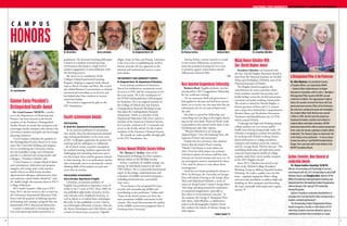 FROSTBURG STATE UNIVERSITY: ONE UNIVERSITY. A WORLD OF EXPERIENCES.
Dr. Benjamin Norris ’04
HONORS
C A M P U S
Dr. Brent Kice Gerry LaFemina
Dr. Carol Gaumer
Gaumer Earns President’s
Distinguished Faculty Award
Dr. Carol Gaumer ‘89/M’91, a profes-
sor in the Department of Marketing and
Finance, has been selected as the fourth
recipient of the President’s Distinguished
Faculty Award, an award that recognizes and
encourages faculty members who advance the
University’s mission and goals and its strategic
planning initiatives.
“Carol Gaumer embodies the qualities of
the Distinguished Faculty Award in so many
ways: She is forward-thinking and imagina-
tive in considering the University’s future,
she has boundless energy and enthusiasm,
and she is a talented and caring teacher and
colleague,” President Gibralter said.
“Carol Gaumer is a unique blend of talent
and commitment, dedication and purpose,
integrity and caring, and a truly superior
model of how an ideal faculty member,
departmental colleague, administrative chair
and authentic citizen-leader should be,” said
Dr. Sudhir Singh, the associate dean in FSU’s
College of Business.
2015 marks Gaumer’s 26th year at FSU.
Since 2013, she has served as the co-chair for
the University’s Experiential Education Task
Force with the purpose of defining experien-
tial learning and creating a program that can
demonstrate FSU’s educational distinction.
Gaumer is dedicated to increasing reten-
tion and improving student persistence to
graduation. Her personal teaching philosophy
is based on a student-centered learning
environment that leads to a high level of
student engagement in and satisfaction with
the learning process.
She serves as co-coordinator of the
College’s Global Experiential Learning
Program, helping to organize study abroad
trips to Brazil, Ecuador and Peru. She revised
the Global Business Concentration to include
international internships as an elective and
has helped place four students in interna-
tional internships.
This award is supported by gifts to the
FSU Foundation.
– CJ
Faculty Achievement Awards
FOR TEACHING:
Dr. Brent Kice, Department of Communication
As an associate professor of communica-
tion studies, Kice has demonstrated outstand-
ing teaching performance in his seven years
at FSU. Colleagues appreciate his passion for
teaching and his willingness to collaborate
– all of which creates a positive atmosphere
for student learning. Students appreciate his
challenging and rewarding classroom activi-
ties that inspire them and his genuine interest
in their learning. He is an enthusiastic teacher
who continually strives to develop the critical
thinking skills of his students in each and
every class he teaches.
FOR ACADEMIC ACHIEVEMENT:
Gerry LaFemina, Department of English
LaFemina, an associate professor of
English, has produced an impressive array of
works in his 11 years at FSU. Since 2004, he
has published eight books of poetry, fiction
and criticism and a chapbook of poetry, as
well as edited or co-edited three anthologies.
Recently, he has published a novel, Clamor;
two full-length collections of poetry, Notes for
the Novice Ventriloquist and Little Heretic; and
a book of critical essays on poetry, Palpable
Magic: Essays on Poets and Prosody. LaFemina
is also very active in publishing his work in
literary journals. He has appeared on the
national and international scene as a poet
and scholar.
FOR UNIVERSITY AND COMMUNITY SERVICE:
Dr. Benjamin Norris ’04, Department of Chemistry
As an assistant professor of chemistry,
Norris has exhibited an exceptional record
of service to FSU and the community in his
five-year tenure. He is the coordinator of
the STEM Scholars@Sowers Hall program
for freshman. He is an original member of
the College of Liberal Arts and Sciences
Undergraduate Research Working Group
that plans the Undergraduate Research
Symposium. Norris is a member of the
Experiential Education Task Force, and as a
member of the American Chemical Society,
he is actively involved in K-12 outreach and
serves as the faculty advisor for the student
members of the American Chemical Society.
The awards are made possible through gifts
to the FSU Foundation, Inc.
Serfass Named Wildlife Society Fellow
Dr. Thomas L. Serfass, chair of the
Department of Biology, has been named a
lifetime fellow of The Wildlife Society.
Serfass, a professor of wildlife ecology, was
among 10 individuals named as the latest
TWS Fellows. He is a renowned international
expert in the design, implementation and
evaluation of wildlife restoration programs,
including mesocarnivores, particularly
river otters.
“It’s an honor to be recognized for years
of work and reintroducing wildlife and
contributing to the profession,” Serfass said.
“Some of the award winners are from the
most prominent wildlife universities in the
country. This award demonstrates the quality
of the wildlife conservation programs here at
Frostburg State University.”
Among Serfass’ current research is a study
in the Greater Yellowstone ecosystem to
assess the potential of using the river otter
to promote aquatic conservation around
Yellowstone National Park.
– CS
Hurd Awarded Guggenheim Fellowship
Barbara Hurd, English professor emerita,
was awarded a 2015 Guggenheim Fellowship
for her nonfiction writing.
“It’s an enormous thrill and great honor. I
had applied in the past and had been turned
down, so to receive one this time feels like the
culmination of a lot of years of hard work,”
she said.
She plans to spend her Fellowship year
researching and traveling as she begins sketch-
ing out her next book. Much of Hurd’s work
is grounded in the natural world, both in the
Frostburg area and other regions.
“Western Maryland is my long-ago
adopted home. I love the landscape here, the
expanses of forest and mountains.”
Despite her love of nature, that emotion
doesn’t directly inspire Hurd’s writing.
“Mostly I feel drawn to write about not
what I love but what piques my curiosity.
And there’s plenty of curious stuff here that
interests me: boreal swamps and caves, etc. So
my investigative mind is stimulated by where
I live, and I’m driven to write about those
investigations.”
Hurd has two books pending for release in
2016. In February, the University of Georgia
Press will release Listening to the Savage: River
Notes and Half-Heard Melodies, a series of
essays set along Garrett County’s Savage River
“that keeps spiraling around the exploration
of acoustical imaginations, especially as
they relate to environmental concerns.” In
the summer, the George F. Thompson Press
will release Tidal Rhythms, a collaborative
project with photographer Stephen Strom
that explores the impact of climate change on
tidal regions.
– Robert Spahr‘13
Dr.Thomas Serfass Barbara Hurd
A Distinguished Pillar of the Profession
Dr. Alice Manicur, vice president emerita
of Student Affairs, was honored by NASPA
– Student Affairs Administrators in Higher
Education’s Foundation with its John L. Blackburn
Distinguished Pillar Award at NASPA’s annual
conference in March.The organization’s highest
honor, the award is reserved for those who had
previously been named a Pillar of the Profession,
but who have continued to grow and strengthen
the student affairs field. Manicur was named
a Pillar in 1999, the first year the award was
bestowed to leaders, teachers and scholars in
student affairs and higher education. NASPA
previously honored her with an annual symposium
in her name for women aspiring to student affairs
leadership.“[Dr. Manicur] plays an important role
in the history of our profession – it was an honor
to have her with us,”said NASPA President Kevin
Kruger. She is pictured with Frank Ardiolo of the
NASPA Foundation Board.
NIAAA Honors Gibralter With
Sen. Harold Hughes Award
President Gibralter was honored with
the Sen. Harold Hughes Memorial Award in
June from the National Institute on Alcohol
Abuse and Alcoholism (NIAAA), part of the
National Institutes of Health.
The Hughes Award recognizes the
contributions of a non-researcher whose
work translates research into practice and
builds bridges across the alcohol prevention,
treatment and policy-making communities.
The award is named for Harold Hughes, a
former governor of Iowa and U.S. senator
and a major force behind the Comprehensive
Alcohol Abuse and Alcoholism Prevention,
Treatment and Rehabilitation Act of 1970,
which created NIAAA.
“Underage and high-risk drinking among
college students are very serious public
health issues facing young people today. Dr.
Gibralter is helping to combat this problem
by working with NIAAA to bring science-
based information to college presidents,
campuses and students across the country,”
said Dr. George Koob, NIAAA director. “His
unyielding dedication and infectious enthu-
siasm for improving the health of college
students make him a most worthy recipient
of the 2015 Hughes Award.”
Since 2012, Gibralter has served as the
chair of the NIAAA College Presidents’
Working Group to Address Harmful Student
Drinking. He is also a public voice for this
issue – regularly urging his fellow college
and university presidents to address high-risk
drinking on their campuses and discussing
the topic nationally with major news organi-
zations. 
Dr. Jonathan Gibralter
Golden-Llewellyn, Baer Honored at
Leadership Awards
Dr. Shawn Golden-Llewellyn ’02/M’05,
director of Counseling and Psychological Services,
was honored with the 2015 Outstanding Faculty/Staff
Member Award, and Douglas Baer, director of the
Office of Leadership and Experiential Learning, was
honored with the Outstanding Student Organization
Advisor Award at this spring’s FSU Leadership
Awards Reception.
Golden-Llewellyn’s nominator described her as
someone who“sets the bar for what it means to be a
student-centered professional.”
The Outstanding Student Organization Advisor
Award recognizes a faculty or staff advisor at FSU
who helps students overcome obstacles, grow as
individuals and learn how to triumph as a team.
54
 