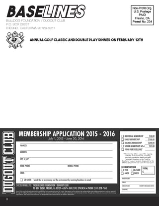 8
BASELINESBULLDOG FOUNDATION / DUGOUT CLUB
P.O. BOX 26267
FRESNO, CALIFORNIA 93729-6267
ANNUAL GOLF CLASSIC AND DOUBLE PLAY DINNER ON FEBRUARY 12TH
 