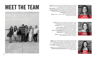 42
MEET THE TEAM
About: Snow is a TAI grad student. She also works 20-hours per week
designing digital and print materials for SMU’s Orientation Office. She
is also a freelance graphic designer of Rogue Marketing in Dallas. She
enjoys keeping herself busy. Productivity brings her happiness.
Typical “Snow”: During weekdays: school + on-campus job + freelance +
workout. On weekend: brunch with friends, Facetime with parents,
a little shopping, and sometimes watch movies.
Passions: Startup Branding, Dogs, Travel, Fashion, and San Francisco.
The Way Chinese Culture Inﬂuences Me: Be hardworking, be smart,
and be humble.
About: Amelia is a senior majoring in advertising with a minor in fashion
media. She currently works with a Dallas startup company and is excited
to see where her career in advertising will lead her.
Who is Amelia? A 22-year-old Californian, who is punctual, industrious, a
Leo and a Law and Order SVU enthusiast who loves to bake cake pops.
Past Work Experience: Fluid Drive Media, Cielo Rosso Swimwear, Studio
West Elite Photography, Height Goddess, Anthropologie, Truli Uli.
Favorite foods: Alfredo pasta, caprese salad,
and chocolate milk (not all at once).
Passions: Fashion, reading, beaches, murder mysteries, and working
comedy into every situation.
ANDREA
“ART DIRECTOR”
AMELIA
“ACCOUNT EXECUTIVE”
SNOW
“UX/PRESENTATION DESIGNER”
About: Andrea is a senior majoring in advertising with a minor
in graphic design. Her aspirations are to work in a creative
environment with lots of free food and time to stretch.
Dream Job: Opening her own animal and pet sanctuary for
rescued and abandoned animals.
Who is Andrea? Originally from the land down under
(Mexico... technically speaking) she is fluent in Spanish
and considers herself the true definition of “TexMex.”
Gets her up in the morning: Nothing. Her body naturally wakes up
5 minutes before any alarm she sets the night before.
Favorite foods: All things Mexican, basically anything
spicy enough to make her cry.
Passions: Traveling, long walks on the beach with her dog,
and spending quality time with her large cat.
 