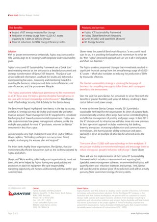 Solution
With its proven environmental credentials, Fujitsu was contracted to
help Qantas align its ICT strategies with corporate-wide sustainability
goals.
Fujitsu’s structured ICT Sustainability Framework set a ‘Quick Start’
benchmarking exercise as the precursor to a detailed assessment and
strategic transformation of Qantas’ ICT footprint. This Quick Start
service collected information, analysed the results and delivered a
report covering five areas- measuring and monitoring; how ICT is
enabling the business; enterprise and data centre efficiencies; end
user efficiencies; and the procurement lifecycle.
“The Fujitsu assessment helped give prominence to the environment
as an ICT focus area. It’s been a positive discipline having Fujitsu on
the case with its team’s knowledge and enthusiasm.”- David Glover,
Head of Technology Security, Risk & Safety for the Qantas Group
The Benchmark Report highlighted how Metrics is the key to success,
and that ICT energy use must be visible and treated like any other
financial account. Power management of ICT equipment is considered
‘low hanging fruit’ towards environmental improvement. Fujitsu was
able to demonstrate how power management software, unlike the
multiple year payback for most ICT purchases, returned on Qantas’
investment in less than a year.
Qantas scored a very high Enablement score of 65 (out of 100) as
Glover explains, “Technology underpins our every move. Smart
analytics is changing the way we plan and respond.”
The Index ranks highly those organisations, like Qantas, that use
environmentally efficient datacentres such as the facilities operated by
Fujitsu and others.
Glover said “We’re working collectively as an organisation to trend use
down. And we’re helped by Fujitsu having very good policies and
procedures in place for equipment life-cycle responsibility.”
marketing opportunity and harness undiscovered potential within your
customer base.
Glover views the powerful Benchmark Report as “a very useful head
start for us; it is providing the baseline and momentum for what we
do. With Fujitsu’s structured approach we can see it all in one picture
and chart our direction.“
The Fujitsu analysis pinpointed changes that immediately resulted in
significant financial savings from the annual energy usage of 40,000
ICT assets – which also translates to reducing the production of CO2e
by thousands of tonnes.
The Qantas sustainability strategy is speaking the language of
business: its compelling message is dollar driven, with consequent
benefits to the environment.
Over the past five years Qantas has virtualised its server fleet with the
benefits of greater flexibility and speed of delivery, resulting in lower
cost of delivery and power usage.
A move to the new Qantas Campus in early 2013 provided a
sustainable fresh start for the organisation. Its series of purpose-built,
environmentally sensitive office wings have sensor controlled lighting
and effective management of printing and paper usage. In late 2013
the ICT division and its infrastructure will also move into new premises.
Its ‘best operation’ approach includes maximising hot desking,
lowering energy use, increasing collaboration and communications
technologies, and having greater ability to measure and report.
Qantas IT is to set an example of what can be achieved across the
Group.
“Every one of our 35,000 staff uses technology in their workplace. If
we can give visibility to environmental impact and encourage them to
reduce energy use, people’s behaviour will change.”- David Glover
Plans will see the implementation of the Fujitsu ICT Sustainability
Framework which includes a measurement and reporting tool.
Specialist power management software, recommended by Fujitsu, will
quantify power use, reduction strategies and savings. And, Qantas
will soon be able to produce proof of its reductions and will be actively
pursuing State Government energy efficiency credits.
kCase study Qantas Airways Limited
Page 2 of 2 www.fujitsu.com/au
About Fujitsu
Fujitsu Australia and New Zealand is a leading service provider of business, information
technology and communications solutions. As the third largest ICT company in the
Australian and New Zealand marketplace, we partner with our customers to consult,
design, build, operate and support business solutions. From strategic consulting to
application and infrastructure solutions and services, Fujitsu Australia and New Zealand
has earned a reputation as the single supplier of choice for leading corporate and
government organisations. Fujitsu Australia Limited and Fujitsu New Zealand Limited
are wholly owned subsidiaries of Fujitsu Limited (TSE: 6702).
Contact
Fujitsu Australia and New Zealand
Address: Level 16, 15 Blue Street, North Sydney
NSW, 2060, Australia
Phone: +61-2-9113 9200
Fax: +61-2-9113 9222
E-mail: askus@au.fujitsu.com
Website: www.fujitsu.com/au
2012-11-19-FAL-EN
The Benefits Products and services
■ Impact of ICT energy measured for change
■ Reduction in energy usage from 40,000 ICT assets 		 	
equating to 1,000s of tonnes of CO2e
■ Proof of reductions for NSW Energy Efficiency Credits
■ Fujitsu ICT Sustainability Framework
■ Fujitsu Global Benchmark Reporting
■ Green IT policy and Statement of Intent
■ ICT Energy Baseline
In collaboration with
 