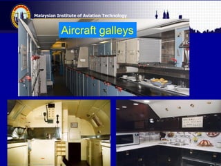 Malaysian Institute of Aviation Technology
Aircraft galleys
 