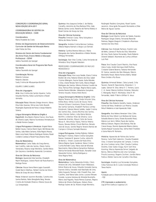 CONCEPÇÃO E COORDENAÇÃO GERAL
NOVA EDIÇÃO 2014-2017
COORDENADORIA DE GESTÃO DA
EDUCAÇÃO BÁSICA – CGEB
Coordenadora
Maria Elizabete da Costa
Diretor do Departamento de Desenvolvimento
Curricular de Gestão da Educação Básica
João Freitas da Silva
Diretora do Centro de Ensino Fundamental
dos Anos Finais, Ensino Médio e Educação
Profissional – CEFAF
Valéria Tarantello de Georgel
Coordenadora Geral do Programa São Paulo
faz escola
Valéria Tarantello de Georgel
Coordenação Técnica
Roberto Canossa
Roberto Liberato
Suely Cristina de Albuquerque Bomfim
EQUIPES CURRICULARES
Área de Linguagens
Arte: Ana Cristina dos Santos Siqueira, Carlos
Eduardo Povinha, Kátia Lucila Bueno e Roseli
Ventrella.
Educação Física: Marcelo Ortega Amorim, Maria
Elisa Kobs Zacarias, Mirna Leia Violin Brandt,
Rosângela Aparecida de Paiva e Sergio Roberto
Silveira.
Língua Estrangeira Moderna (Inglês e
Espanhol): Ana Beatriz Pereira Franco, Ana Paula
de Oliveira Lopes, Marina Tsunokawa Shimabukuro
e Neide Ferreira Gaspar.
Língua Portuguesa e Literatura: Angela Maria
Baltieri Souza, Claricia Akemi Eguti, Idê Moraes dos
Santos, João Mário Santana, Kátia Regina Pessoa,
Mara Lúcia David, Marcos Rodrigues Ferreira, Roseli
Cordeiro Cardoso e Rozeli Frasca Bueno Alves.
Área de Matemática
Matemática: Carlos Tadeu da Graça Barros,
Ivan Castilho, João dos Santos, Otavio Yoshio
Yamanaka, Rosana Jorge Monteiro, Sandra Maira
Zen Zacarias e Vanderley Aparecido Cornatione.
Área de Ciências da Natureza
Biologia: Aparecida Kida Sanches, Elizabeth
Reymi Rodrigues, Juliana Pavani de Paula Bueno e
Rodrigo Ponce.
Ciências: Eleuza Vania Maria Lagos Guazzelli,
Gisele Nanini Mathias, Herbert Gomes da Silva e
Maria da Graça de Jesus Mendes.
Física: Anderson Jacomini Brandão, Carolina dos
Santos Batista, Fábio Bresighello Beig, Renata
Cristina de Andrade Oliveira e Tatiana Souza da
Luz Stroeymeyte.
Química: Ana Joaquina Simões S. de Mattos
Carvalho, Jeronimo da Silva Barbosa Filho, João
Batista Santos Junior, Natalina de Fátima Mateus e
Roseli Gomes de Araujo da Silva.
Área de Ciências Humanas
Filosofia: Emerson Costa, Tânia Gonçalves e
Teônia de Abreu Ferreira.
Geografia: Andréia Cristina Barroso Cardoso,
Débora Regina Aversan e Sérgio Luiz Damiati.
História: Cynthia Moreira Marcucci, Maria
Margarete dos Santos Benedicto e Walter Nicolas
Otheguy Fernandez.
Sociologia: Alan Vitor Corrêa, Carlos Fernando de
Almeida e Tony Shigueki Nakatani.
PROFESSORES COORDENADORES DO NÚCLEO
PEDAGÓGICO
Área de Linguagens
Educação Física: Ana Lucia Steidle, Eliana Cristine
Budiski de Lima, Fabiana Oliveira da Silva, Isabel
Cristina Albergoni, Karina Xavier, Katia Mendes
e Silva, Liliane Renata Tank Gullo, Marcia Magali
Rodrigues dos Santos, Mônica Antonia Cucatto da
Silva, Patrícia Pinto Santiago, Regina Maria Lopes,
Sandra Pereira Mendes, Sebastiana Gonçalves
Ferreira Viscardi, Silvana Alves Muniz.
Língua Estrangeira Moderna (Inglês): Célia
Regina Teixeira da Costa, Cleide Antunes Silva,
Ednéa Boso, Edney Couto de Souza, Elana
Simone Schiavo Caramano, Eliane Graciela
dos Santos Santana, Elisabeth Pacheco Lomba
Kozokoski, Fabiola Maciel Saldão, Isabel Cristina
dos Santos Dias, Juliana Munhoz dos Santos,
Kátia Vitorian Gellers, Lídia Maria Batista
Bomfim, Lindomar Alves de Oliveira, Lúcia
Aparecida Arantes, Mauro Celso de Souza,
Neusa A. Abrunhosa Tápias, Patrícia Helena
Passos, Renata Motta Chicoli Belchior, Renato
José de Souza, Sandra Regina Teixeira Batista de
Campos e Silmara Santade Masiero.
Língua Portuguesa: Andrea Righeto, Edilene
Bachega R. Viveiros, Eliane Cristina Gonçalves
Ramos, Graciana B. Ignacio Cunha, Letícia M.
de Barros L. Viviani, Luciana de Paula Diniz,
Márcia Regina Xavier Gardenal, Maria Cristina
Cunha Riondet Costa, Maria José de Miranda
Nascimento, Maria Márcia Zamprônio Pedroso,
Patrícia Fernanda Morande Roveri, Ronaldo Cesar
Alexandre Formici, Selma Rodrigues e
Sílvia Regina Peres.
Área de Matemática
Matemática: Carlos Alexandre Emídio, Clóvis
Antonio de Lima, Delizabeth Evanir Malavazzi,
Edinei Pereira de Sousa, Eduardo Granado Garcia,
Evaristo Glória, Everaldo José Machado de Lima,
Fabio Augusto Trevisan, Inês Chiarelli Dias, Ivan
Castilho, José Maria Sales Júnior, Luciana Moraes
Funada, Luciana Vanessa de Almeida Buranello,
Mário José Pagotto, Paula Pereira Guanais, Regina
Helena de Oliveira Rodrigues, Robson Rossi,
Rodrigo Soares de Sá, Rosana Jorge Monteiro,
Rosângela Teodoro Gonçalves, Roseli Soares
Jacomini, Silvia Ignês Peruquetti Bortolatto e Zilda
Meira de Aguiar Gomes.
Área de Ciências da Natureza
Biologia: Aureli Martins Sartori de Toledo, Evandro
Rodrigues Vargas Silvério, Fernanda Rezende
Pedroza, Regiani Braguim Chioderoli e Rosimara
Santana da Silva Alves.
Ciências: Davi Andrade Pacheco, Franklin Julio
de Melo, Liamara P. Rocha da Silva, Marceline
de Lima, Paulo Garcez Fernandes, Paulo Roberto
Orlandi Valdastri, Rosimeire da Cunha e Wilson
Luís Prati.
Física: Ana Claudia Cossini Martins, Ana Paula
Vieira Costa, André Henrique Ghelfi Rufino,
Cristiane Gislene Bezerra, Fabiana Hernandes
M. Garcia, Leandro dos Reis Marques, Marcio
Bortoletto Fessel, Marta Ferreira Mafra, Rafael
Plana Simões e Rui Buosi.
Química: Armenak Bolean, Cátia Lunardi, Cirila
Tacconi, Daniel B. Nascimento, Elizandra C. S.
Lopes, Gerson N. Silva, Idma A. C. Ferreira, Laura
C. A. Xavier, Marcos Antônio Gimenes, Massuko
S. Warigoda, Roza K. Morikawa, Sílvia H. M.
Fernandes, Valdir P. Berti e Willian G. Jesus.
Área de Ciências Humanas
Filosofia: Álex Roberto Genelhu Soares, Anderson
Gomes de Paiva, Anderson Luiz Pereira, Claudio
Nitsch Medeiros e José Aparecido Vidal.
Geografia: Ana Helena Veneziani Vitor, Célio
Batista da Silva, Edison Luiz Barbosa de Souza,
Edivaldo Bezerra Viana, Elizete Buranello Perez,
Márcio Luiz Verni, Milton Paulo dos Santos,
Mônica Estevan, Regina Célia Batista, Rita de
Cássia Araujo, Rosinei Aparecida Ribeiro Libório,
Sandra Raquel Scassola Dias, Selma Marli Trivellato
e Sonia Maria M. Romano.
História: Aparecida de Fátima dos Santos
Pereira, Carla Flaitt Valentini, Claudia Elisabete
Silva, Cristiane Gonçalves de Campos, Cristina
de Lima Cardoso Leme, Ellen Claudia Cardoso
Doretto, Ester Galesi Gryga, Karin Sant’Ana
Kossling, Marcia Aparecida Ferrari Salgado de
Barros, Mercia Albertina de Lima Camargo,
Priscila Lourenço, Rogerio Sicchieri, Sandra Maria
Fodra e Walter Garcia de Carvalho Vilas Boas.
Sociologia: Anselmo Luis Fernandes Gonçalves,
Celso Francisco do Ó, Lucila Conceição Pereira e
Tânia Fetchir.
Apoio:
Fundação para o Desenvolvimento da Educação
- FDE
CTP, Impressão e acabamento
Log  Print Gráfica e Logística S.A.
 