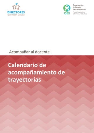 Calendario de
acompañamiento de
trayectorias
Acompañar al docente
 