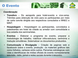 Coordenação
O Evento
 