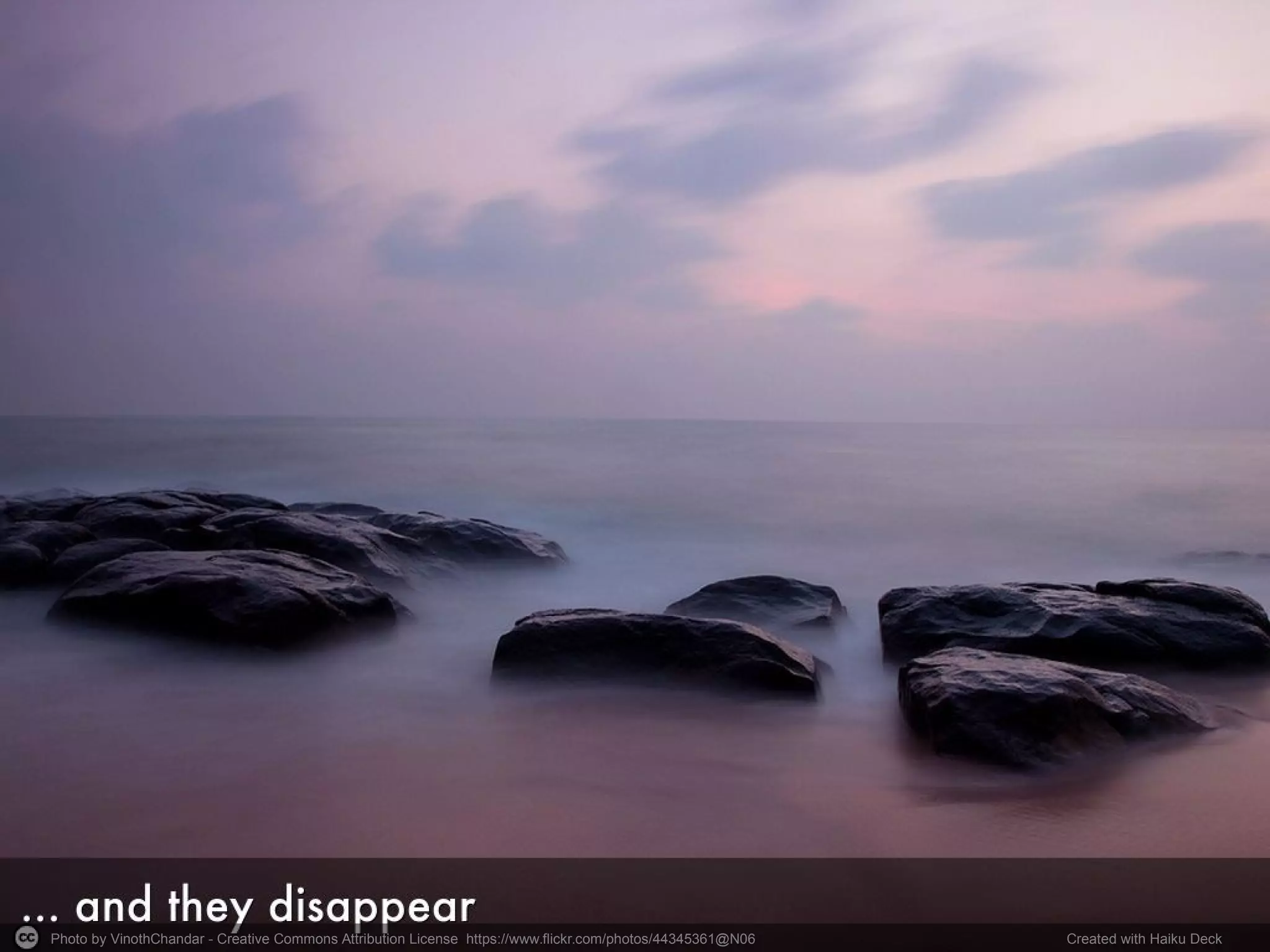 Photo by VinothChandar - Creative Commons Attribution License https://www.flickr.com/photos/44345361@N06 Created with Haiku Deck
 