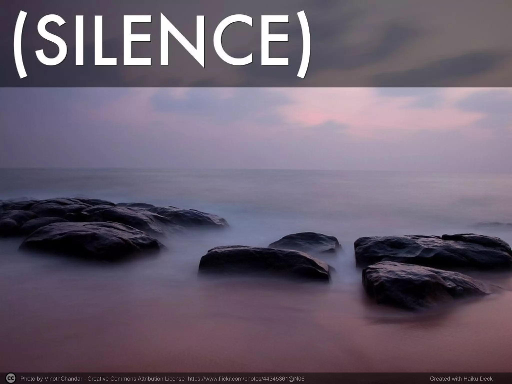 Photo by VinothChandar - Creative Commons Attribution License https://www.flickr.com/photos/44345361@N06 Created with Haiku Deck
 