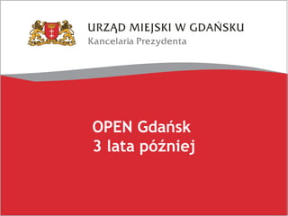 OPEN Gdańsk
3 lata później
 