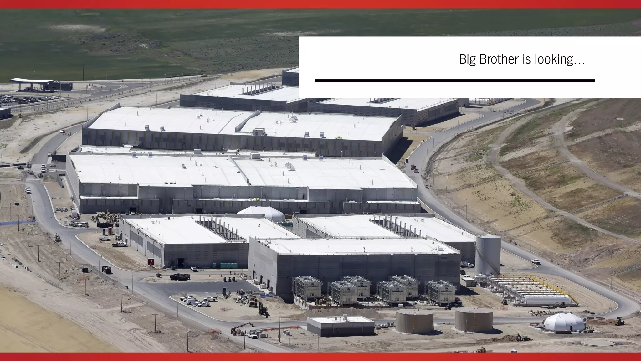 Big Brother is looking…
 