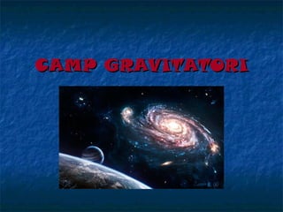 CAMP GRAVITATORICAMP GRAVITATORI
 