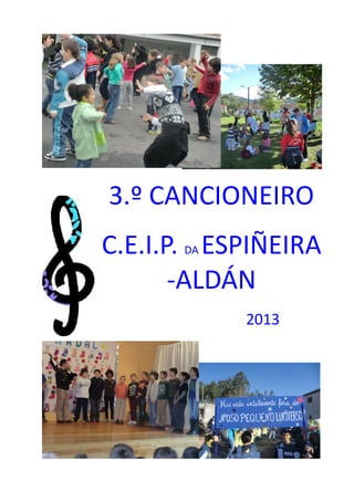 3.º CANCIONEIRO
C.E.I.P. DA ESPIÑEIRA
-ALDÁN
2013
 