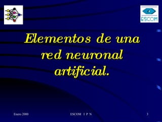 Elementos de una red neuronal artificial. 